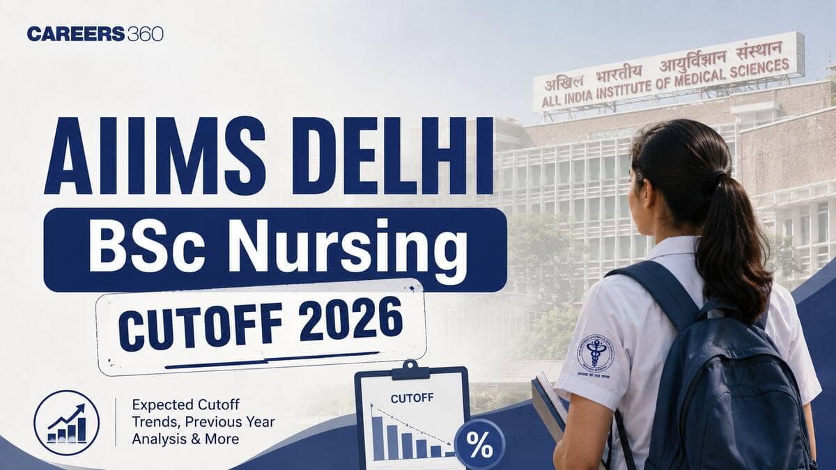 AIIMS Delhi BSc Nursing Cutoff 2026: Expected Cut Off Marks, Minimum Rank Required